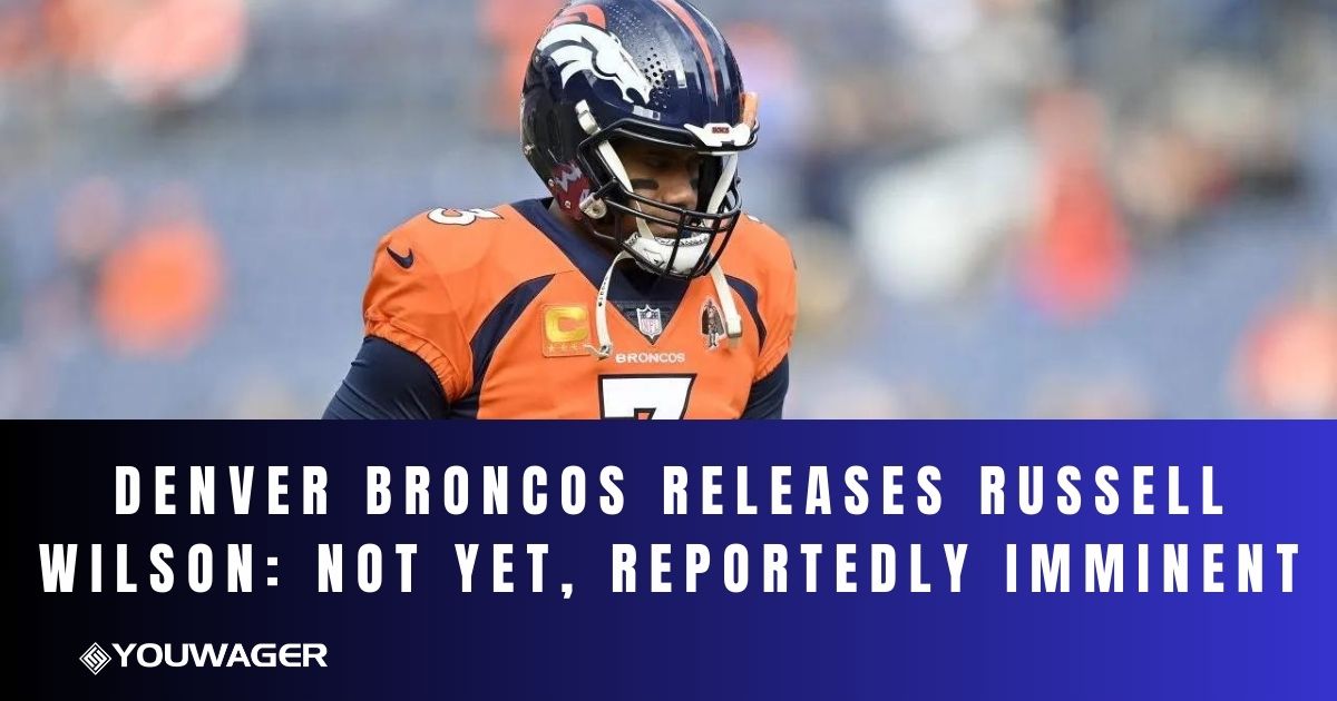 Denver Broncos Releases Russell Wilson: Reportedly Imminent