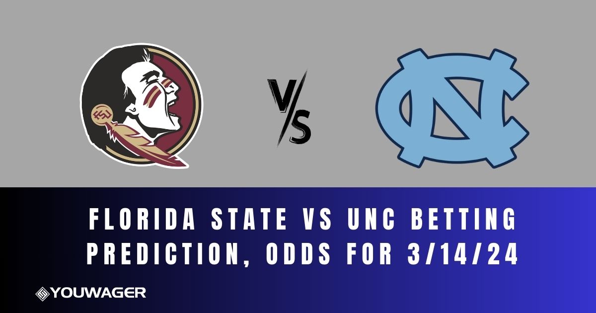 Florida State vs UNC Betting Prediction, Odds for 3/14/24