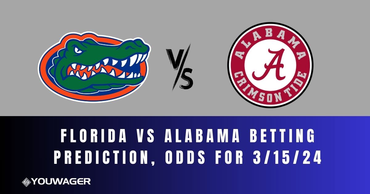 Florida vs Alabama Betting Prediction, Odds for 3/15/24