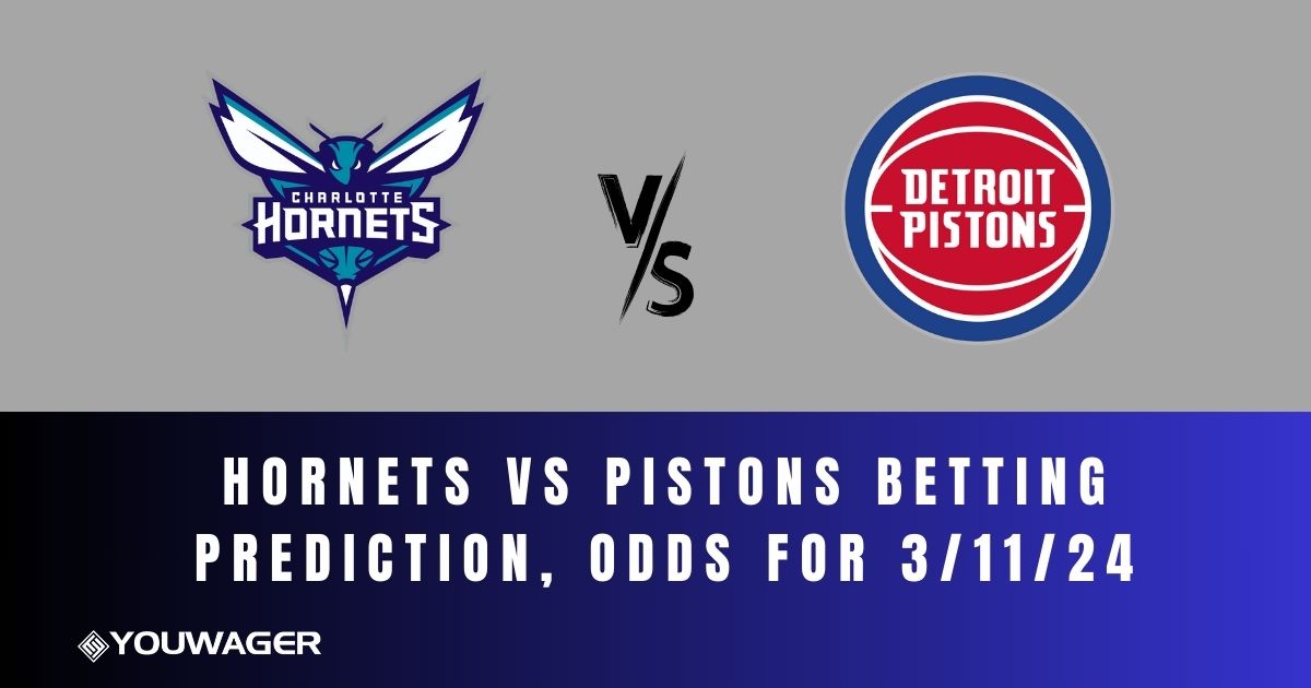 Hornets vs Pistons Betting Prediction, Odds for 3/11/24
