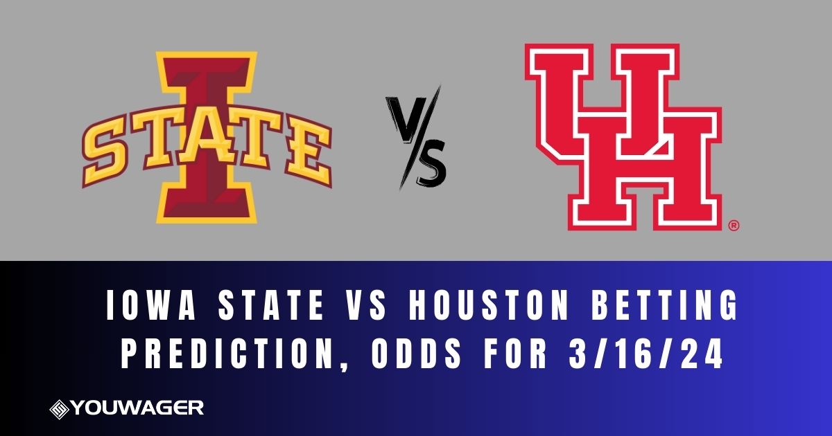 Iowa State vs Houston Betting Prediction, Odds for 3/16/24