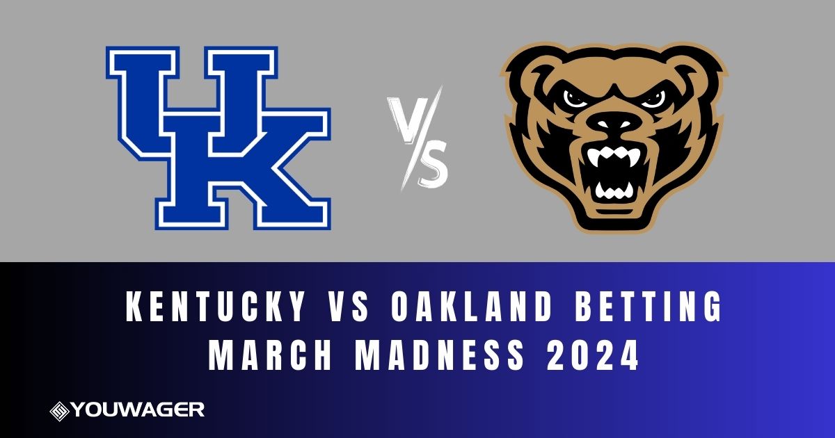Kentucky vs Oakland Betting March Madness 2024