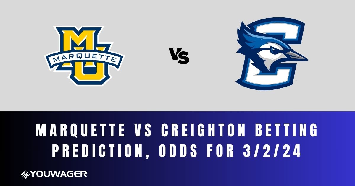 Marquette vs Creighton Betting Prediction, Odds for 3/2/24