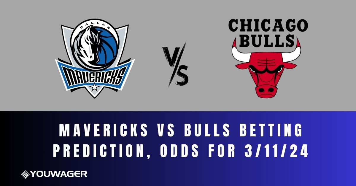 Mavericks vs Bulls Betting Prediction, Odds for 3/11/24