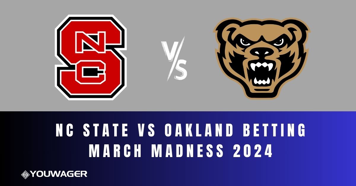 NC State vs Oakland Betting March Madness 2024