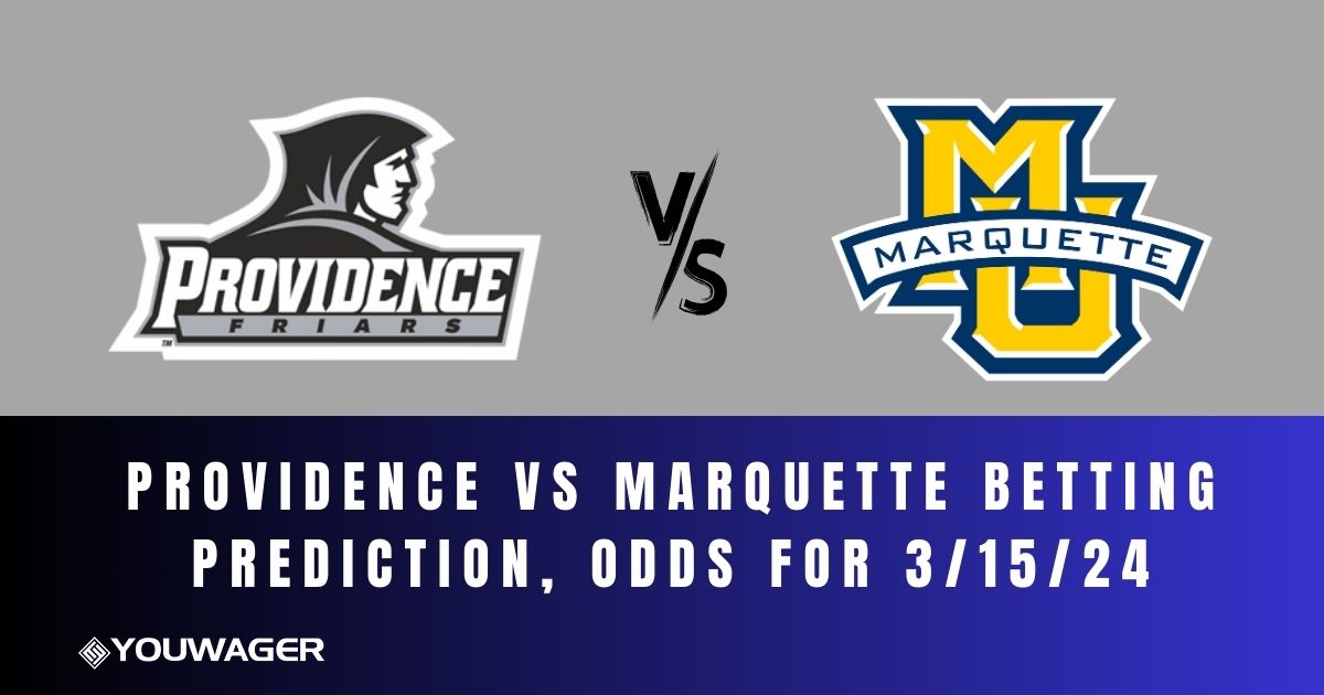 Providence vs Marquette Betting Prediction, Odds for 3/15/24