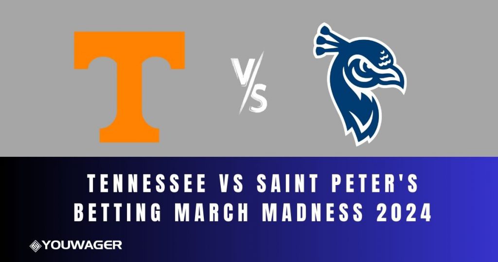 Tennessee vs Saint Peter's Betting March Madness 2024