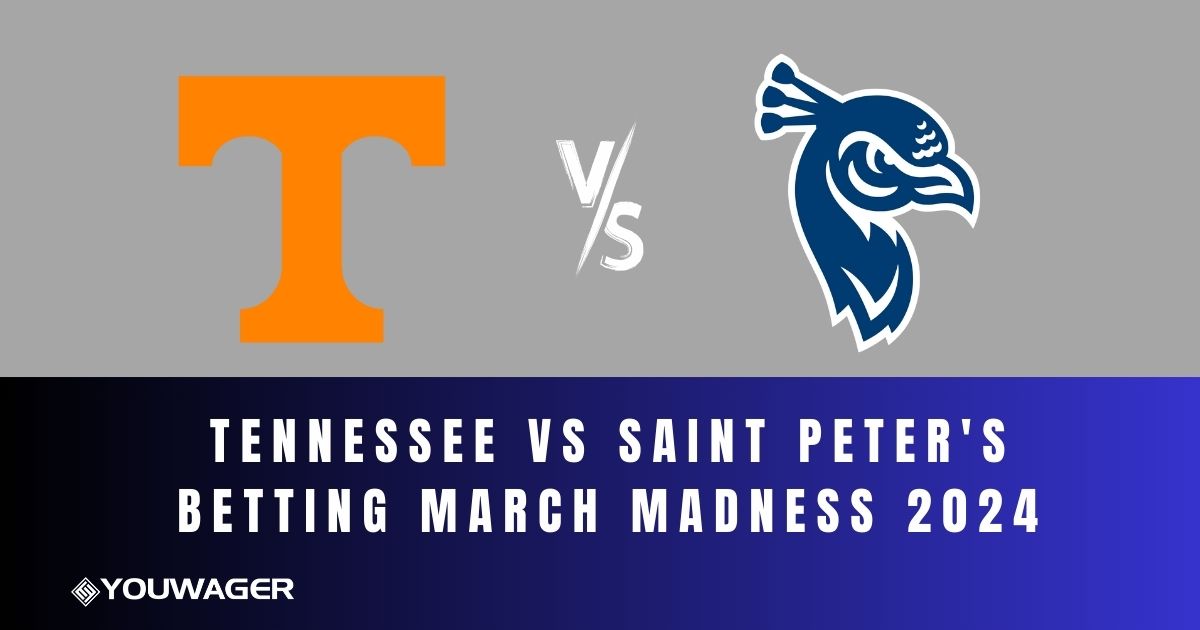 Tennessee vs Saint Peter's Betting March Madness 2024