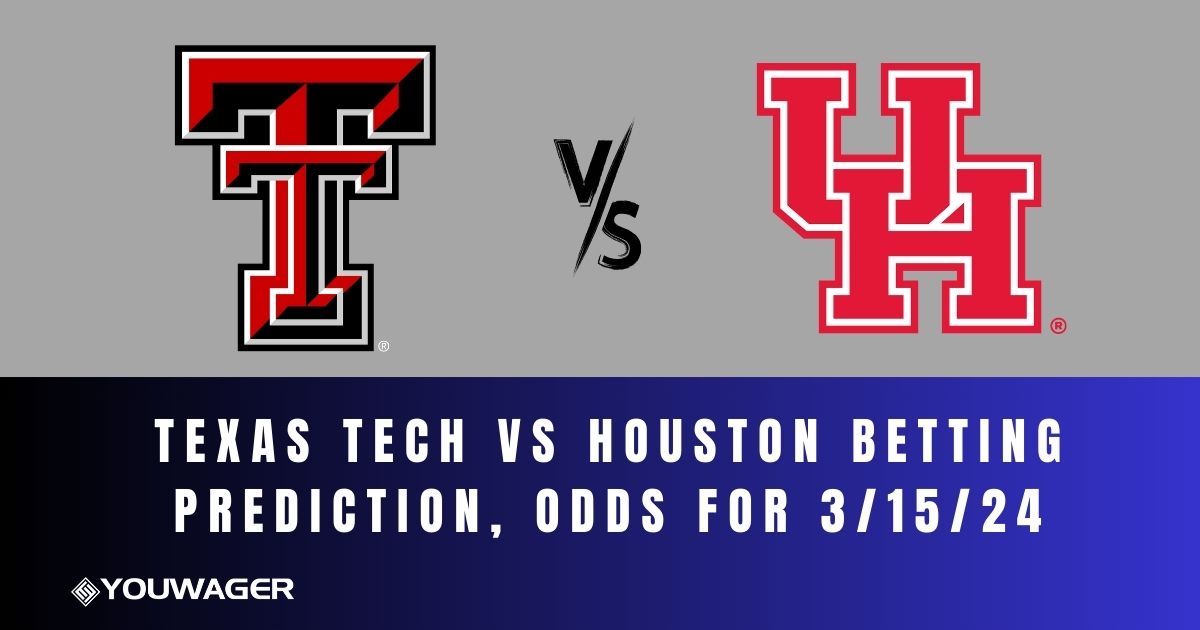 Texas Tech vs Houston Betting Prediction, Odds for 3/15/24