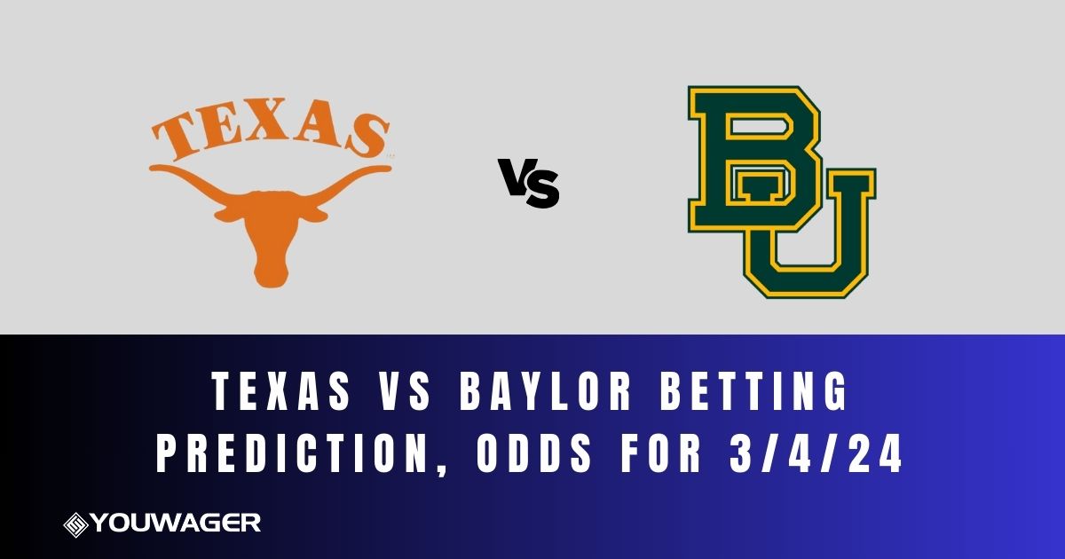 Texas vs Baylor Betting Prediction, Odds for 3/4/24