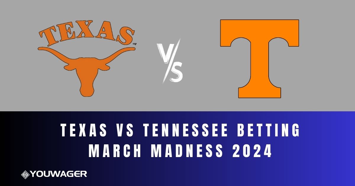 Texas vs Tennessee Betting March Madness 2024