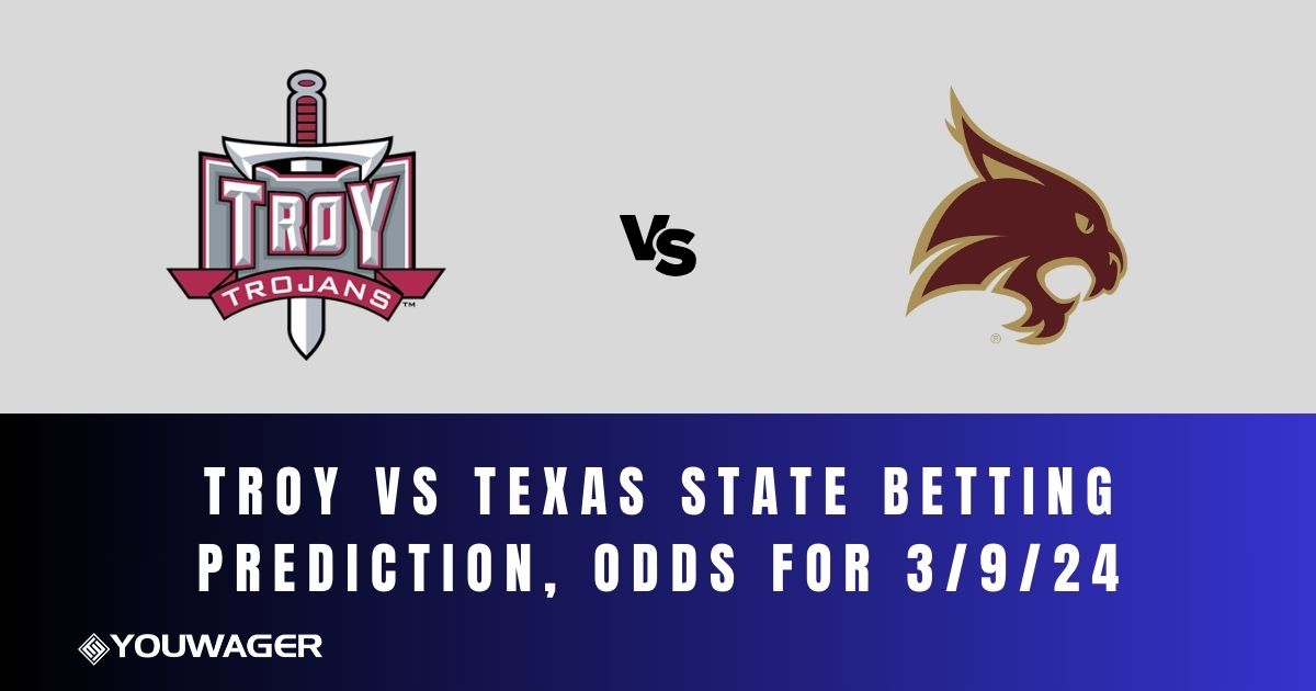 Troy vs Texas State Betting Prediction, Odds for 3/9/24