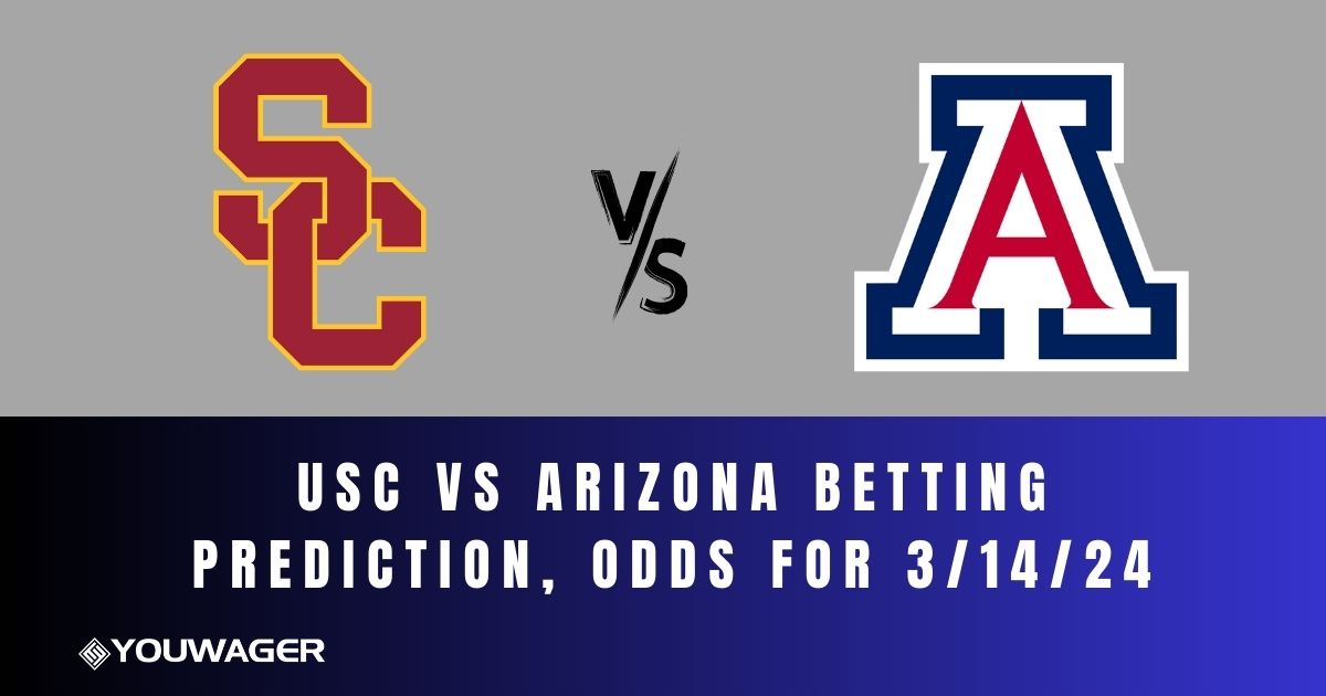USC vs Arizona Betting Prediction, Odds for 3/14/24