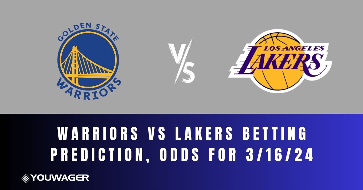 Warriors vs Lakers Betting Prediction, Odds for 3/16/24
