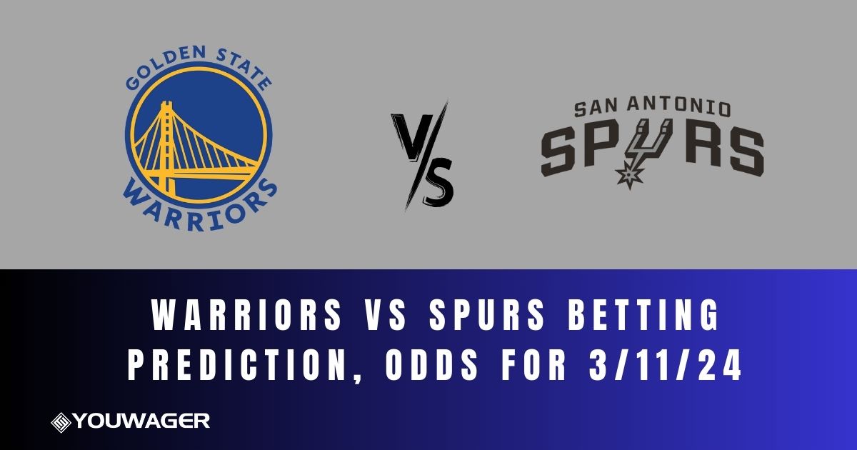 Warriors vs Spurs Betting Prediction, Odds for 3/11/24