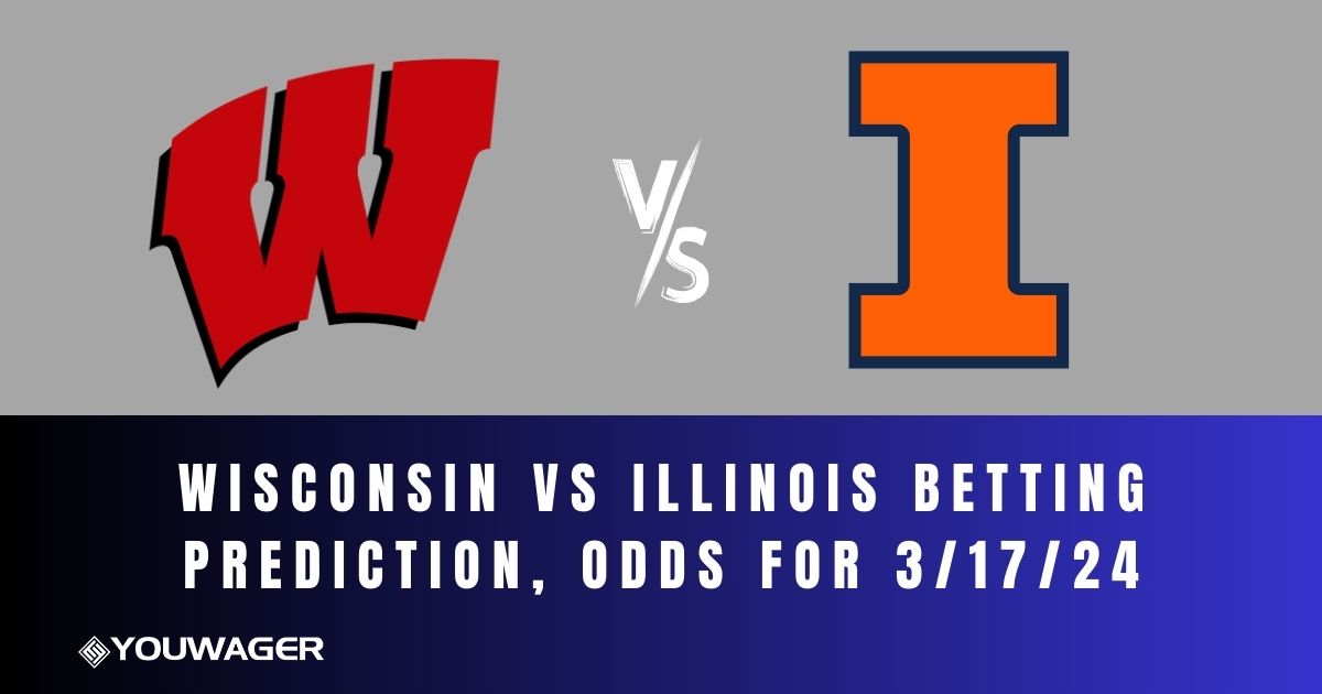 Wisconsin vs Illinois Betting Prediction, Odds for 3/17/24
