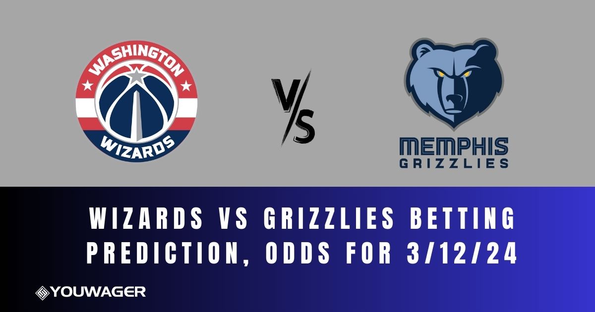 Wizards vs Grizzlies Betting Prediction, Odds for 3/12/24