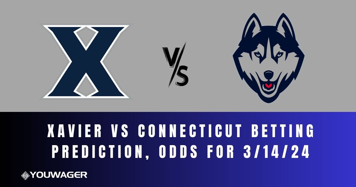 Xavier vs Connecticut Betting Prediction, Odds for 3/14/24