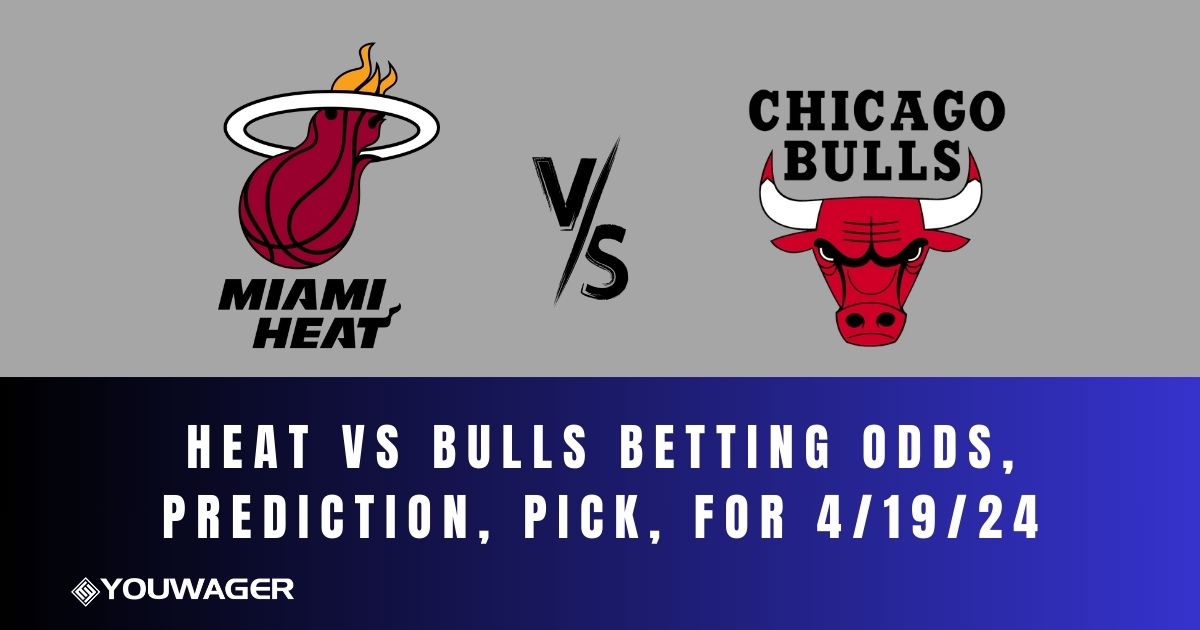 Heat vs Bulls Betting Odds, Prediction, Pick, for 4/19/24