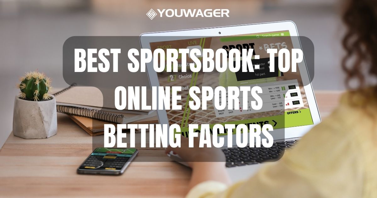 Best Sportsbook: Top Online Sports Betting Factors