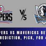 Clippers vs Mavericks Betting Odds, Prediction, Pick, for 4/26/24