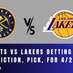 Nuggets vs Lakers Betting Odds, Prediction, Pick, for 4/25/24
