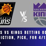 Suns vs Kings Betting Odds, Prediction, Pick, for 4/12/24