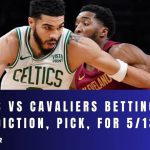 Celtics vs Cavaliers Betting Odds, Prediction, Pick, for 5/13/24