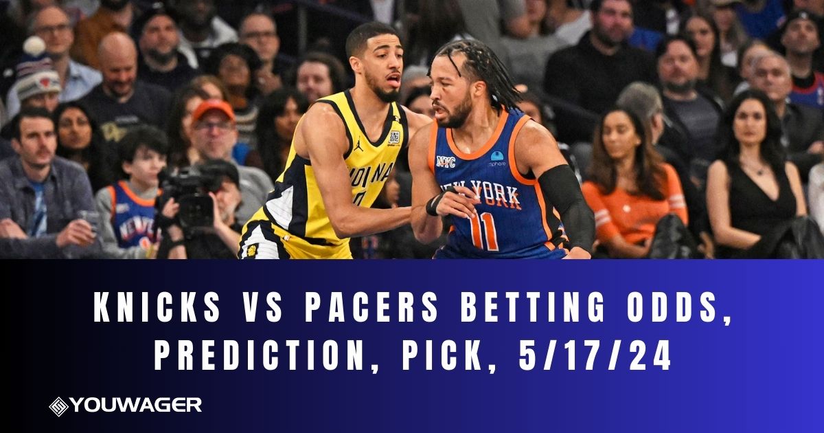 Knicks vs Pacers Betting Odds, Prediction, Pick, 5/17/24