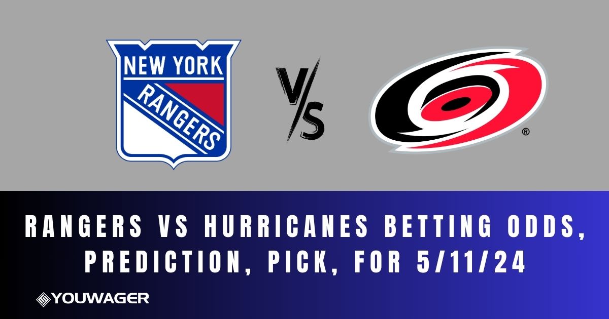 Rangers vs Hurricanes Betting Odds, Prediction, Pick, for 5/11/24