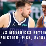 Thunder vs Mavericks Betting Odds, Prediction, Pick, 5/18/24