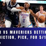 Thunder vs Mavericks Betting Odds, Prediction, Pick, for 5/13/24