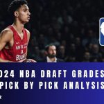 2024 NBA Draft Grades: Pick by Pick Analysis