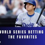 2024 World Series Betting Odds: The Favorites