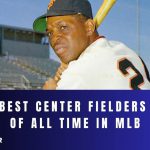 Best Center Fielders of All Time in MLB