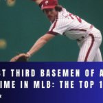Best Third Basemen of All Time in MLB: The Top 10