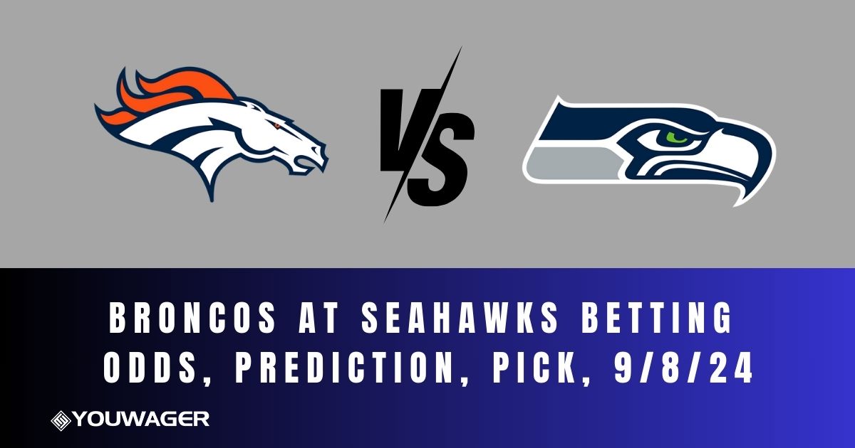 Broncos at Seahawks Betting Odds, Prediction, Pick, 9/8/24