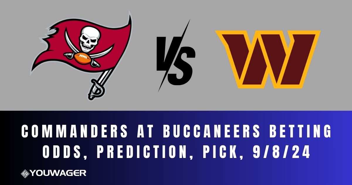 Commanders at Buccaneers Betting Odds, Prediction, Pick, 9/8/24
