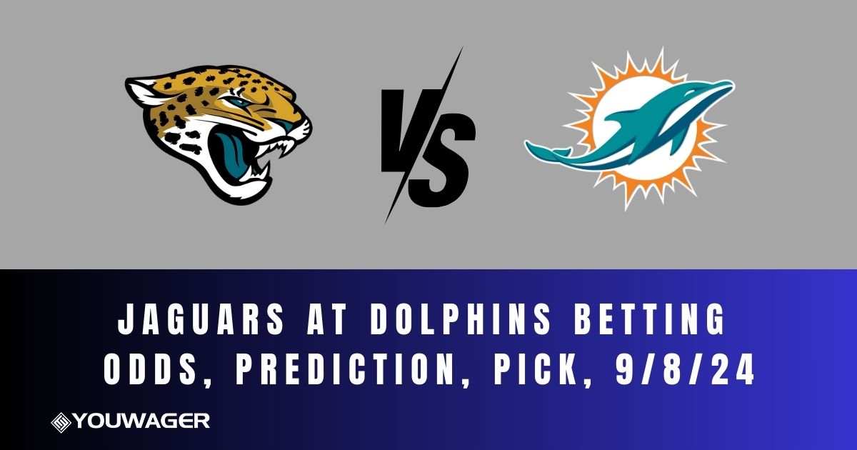 Jaguars at Dolphins Betting Odds, Prediction, Pick, 9/8/24