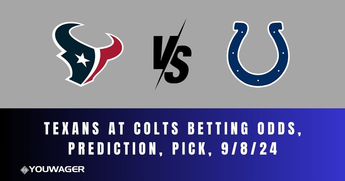 Texans at Colts Betting Odds, Prediction, Pick, 9/8/24