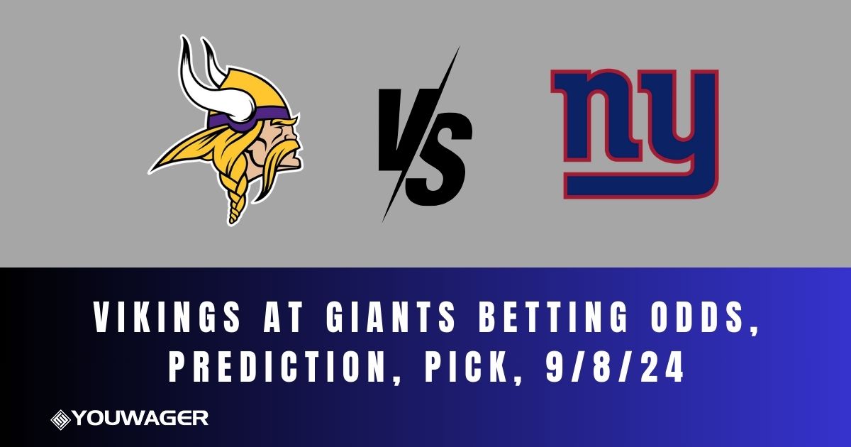 Vikings at Giants Betting Odds, Prediction, Pick, 9/8/24