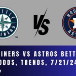 Mariners vs Astros Betting Odds, Trends, 7/21/24
