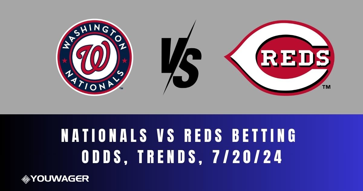 Nationals vs Reds Betting Odds, Trends, 7/20/24
