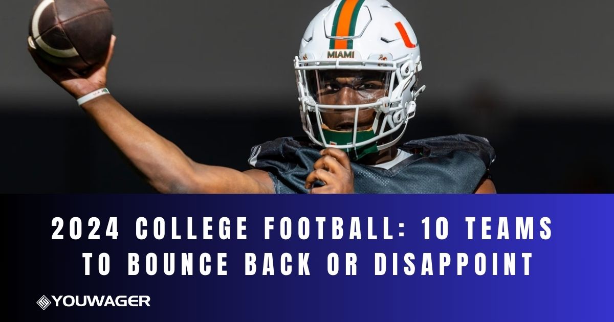 2024 College Football: 10 Teams to Bounce Back or Disappoint