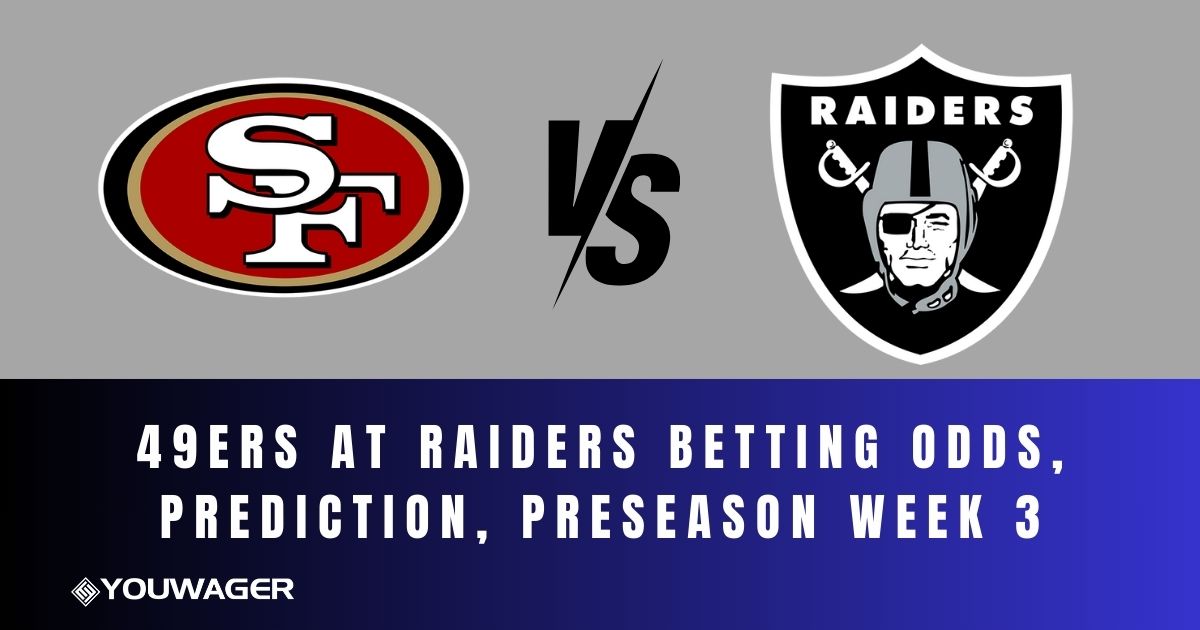 49ers at Raiders Betting Odds, Prediction, Preseason Week 3