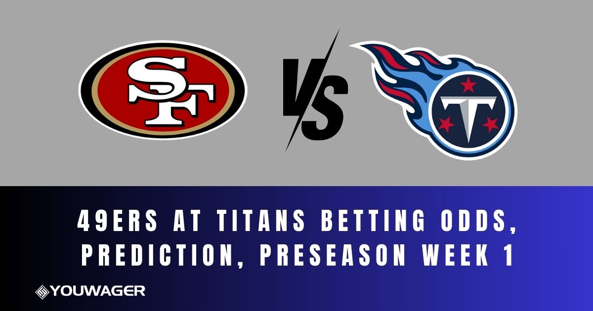 49ers at Titans Betting Odds, Prediction, Preseason Week 1