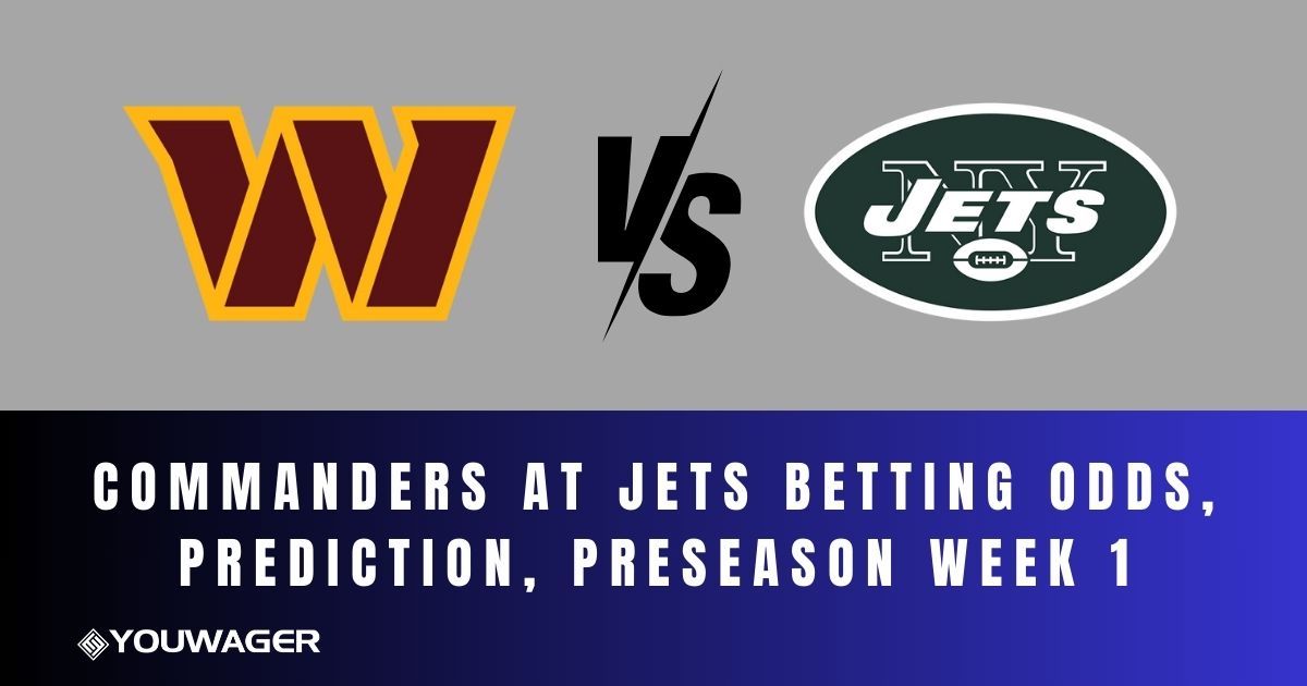 Commanders at Jets Betting Odds, Prediction, Preseason Week 1