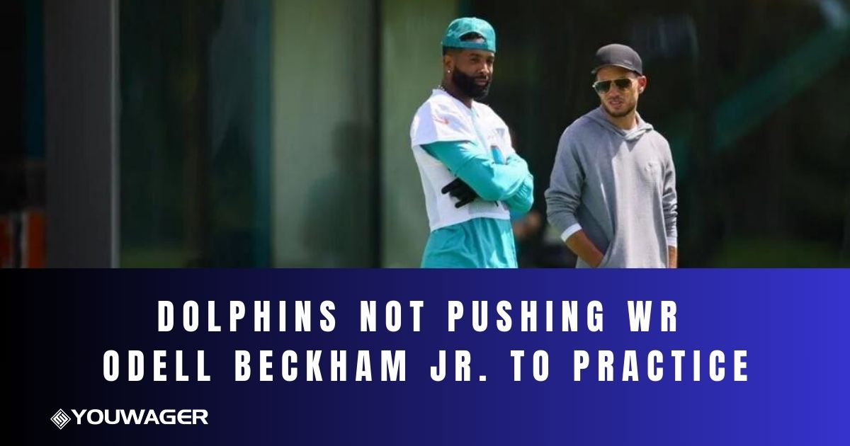 Dolphins not Pushing WR Odell Beckham Jr. to Practice