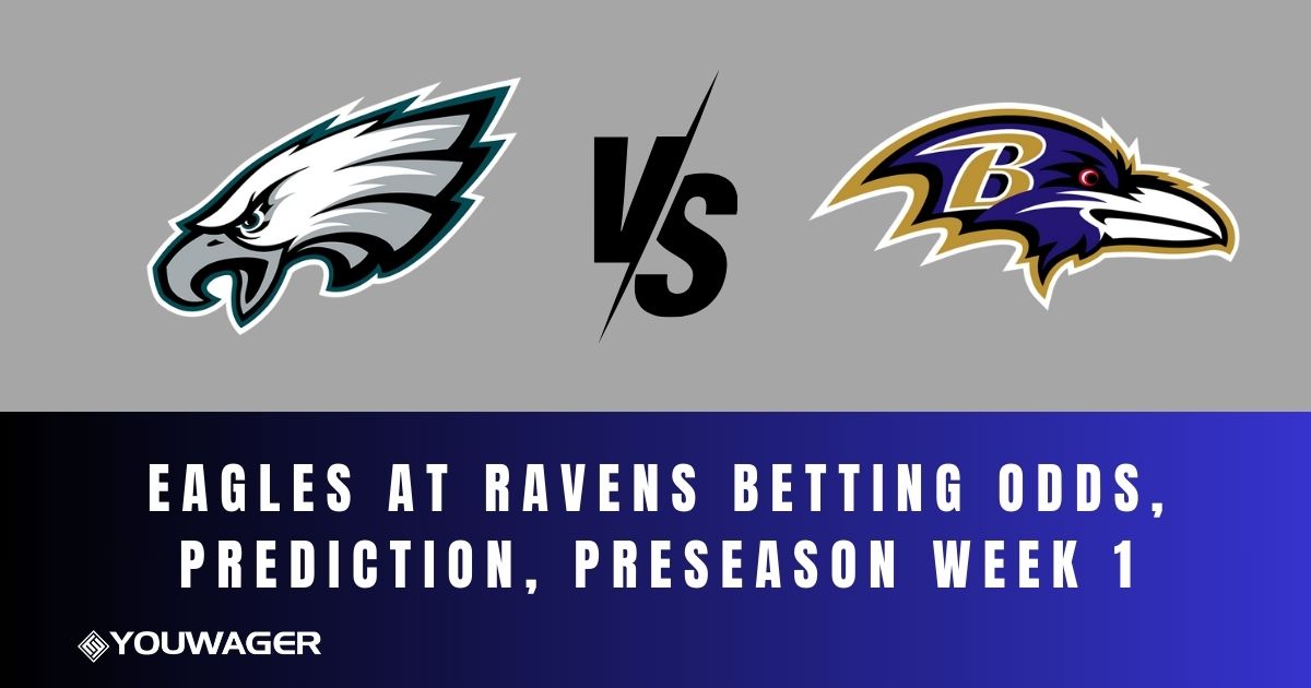 Eagles at Ravens Betting Odds, Prediction, Preseason Week 1