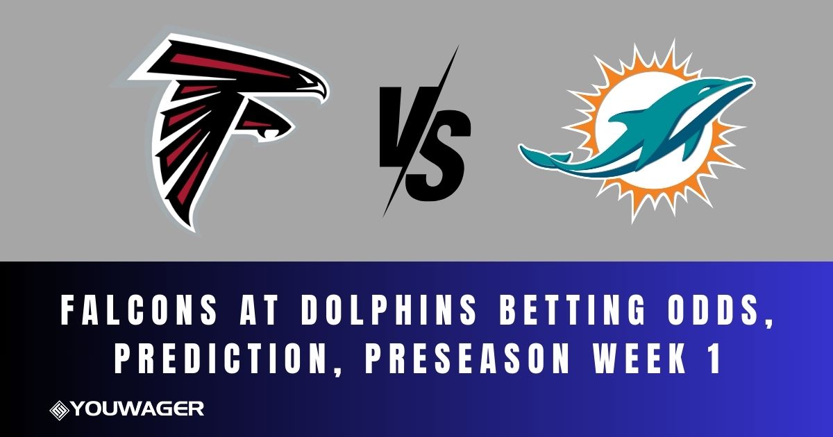 Falcons at Dolphins Betting Odds, Prediction, Preseason Week 1